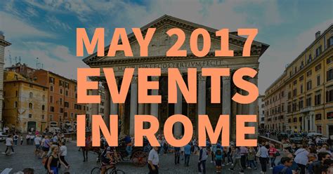 May 2017 Events in Rome: Your Calendar of What to Do